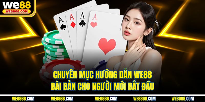 Chuyên mục hướng dẫn WE88 bài bản cho người mới bắt đầu