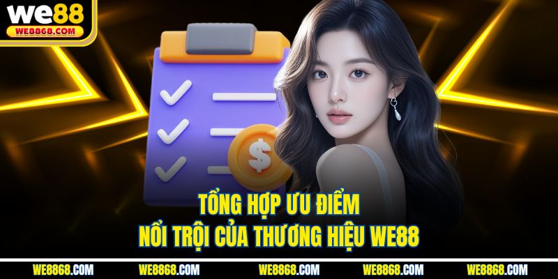 Tổng hợp ưu điểm nổi trội của thương hiệu WE88